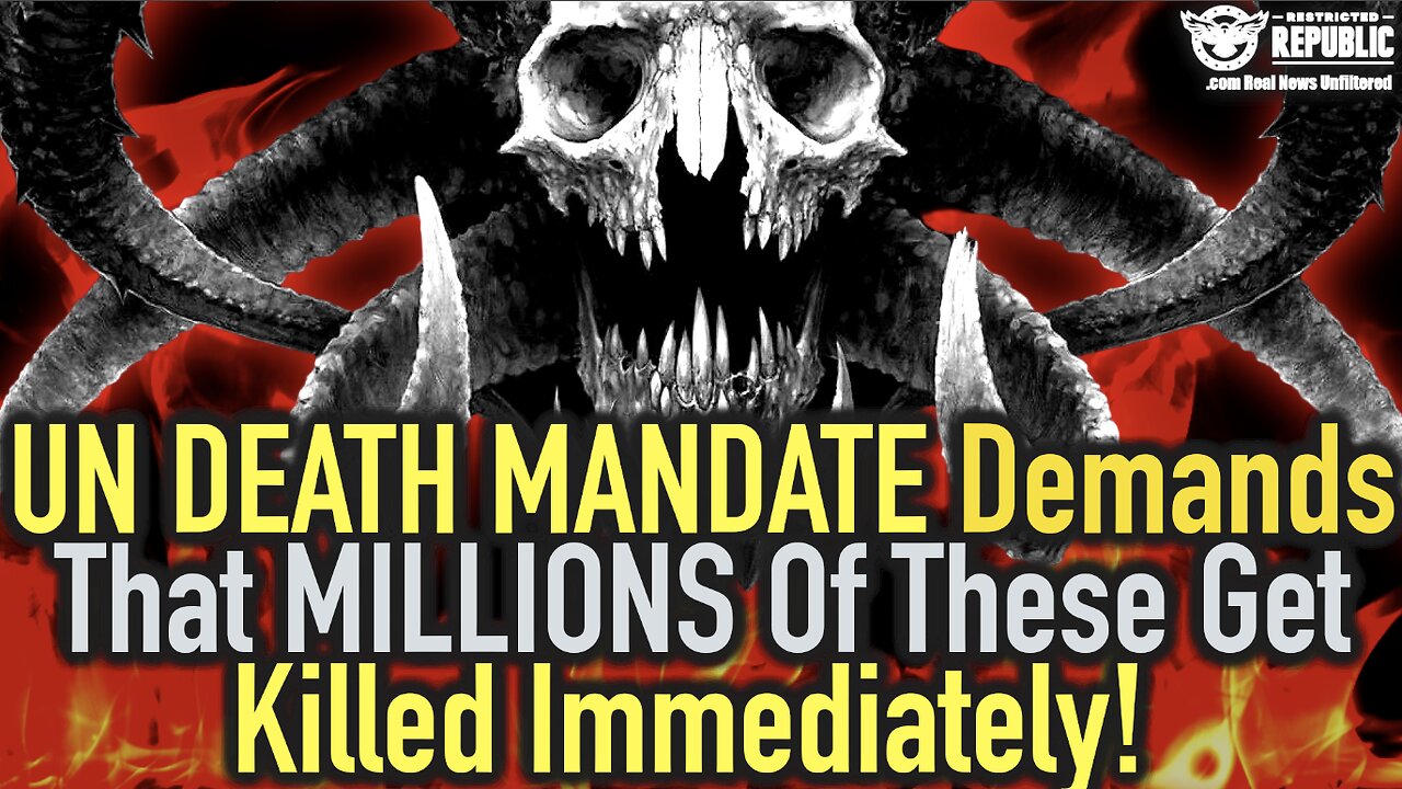 It’s HERE! New UN DEATH MANDATE Demands That MILLIONS Of These Get Killed Immediately!