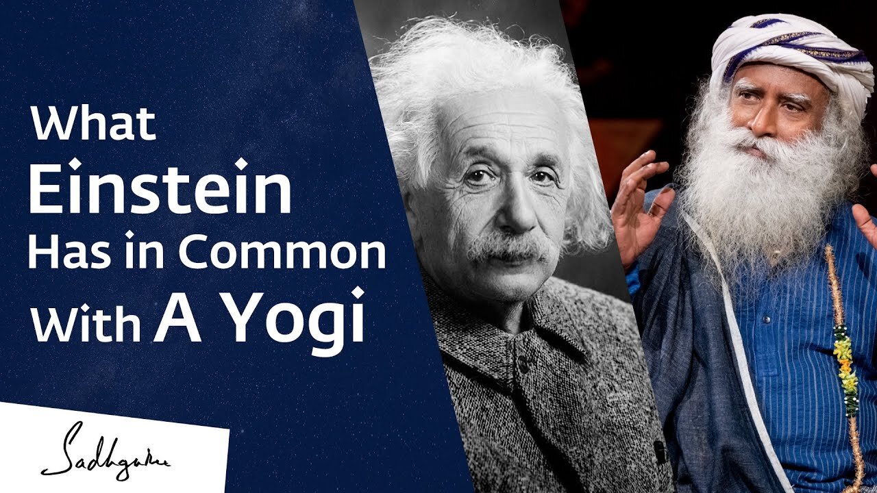 What Einstein Has in Common With A Yogi – Sadhguru