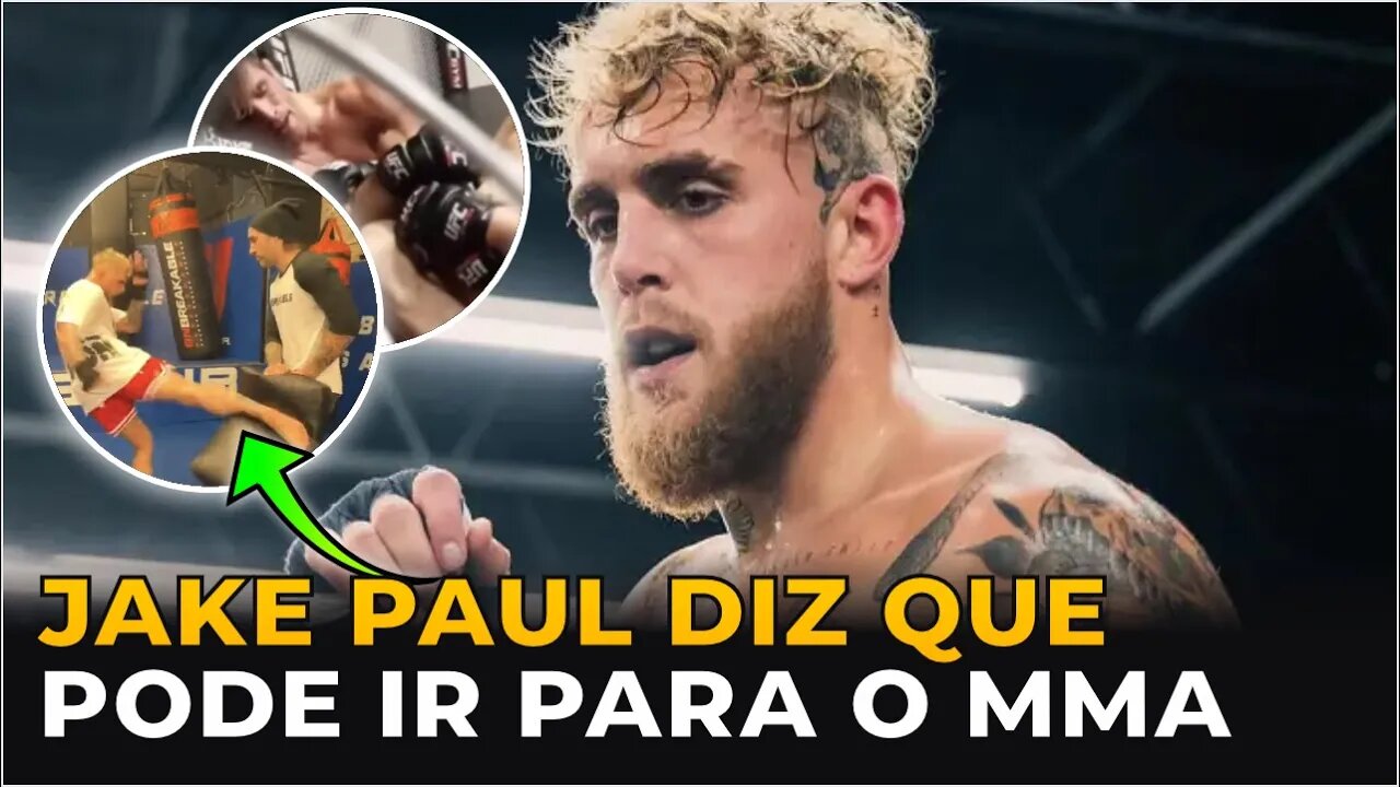 JAKE PAUL DIZ QUE PODE IR PARA O MMA!