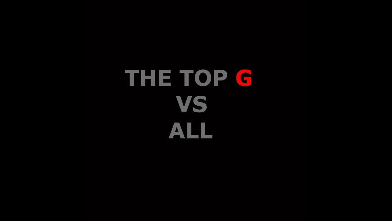 The Top G VS All