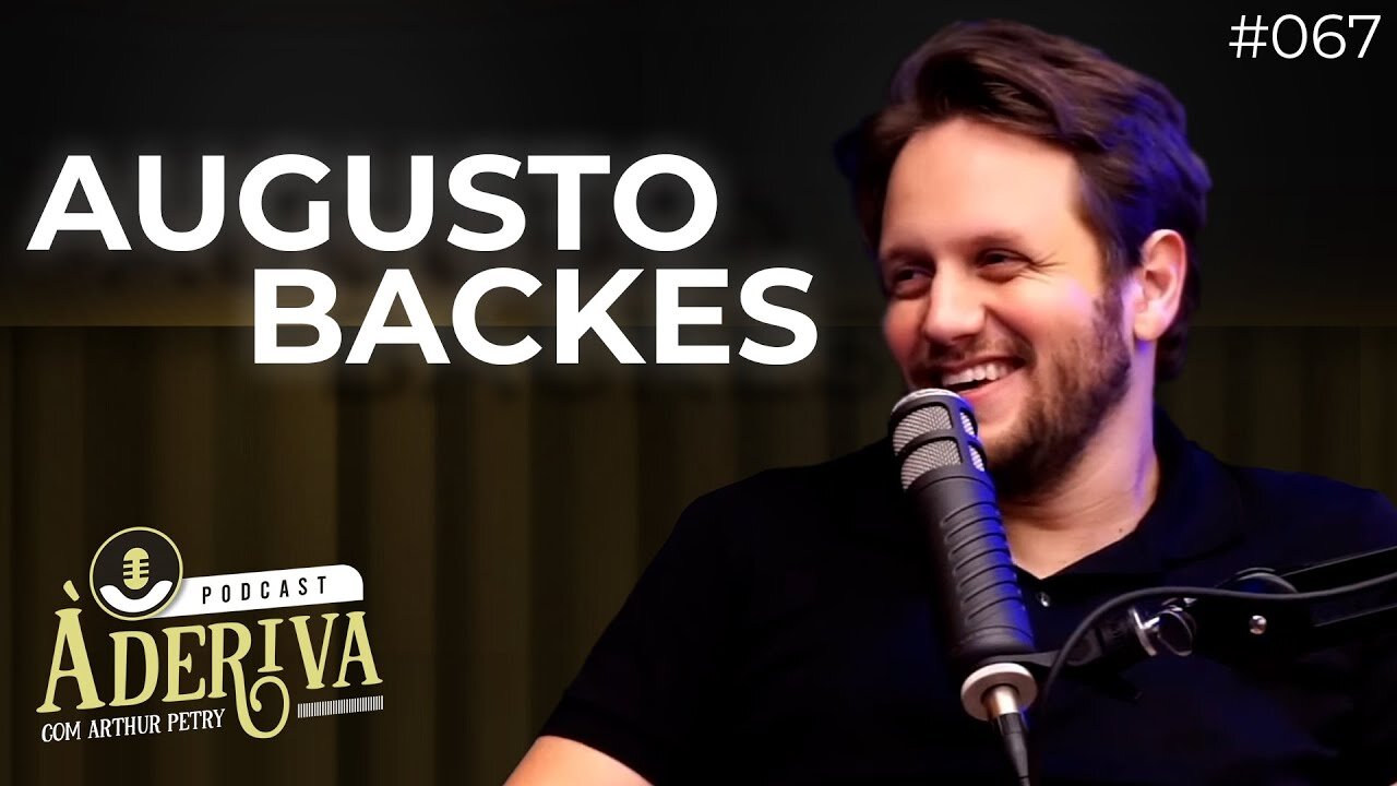 Augusto Backes (067) - À Deriva Podcast com Arthur Petry