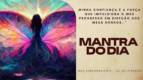 MANTRA DO DIA | Minha confiança é a força que impulsiona o meu progresso em direção aos meus sonhos