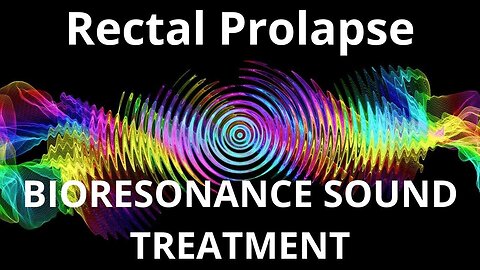 Rectal Prolapse _ Sound therapy session _ Sounds of nature