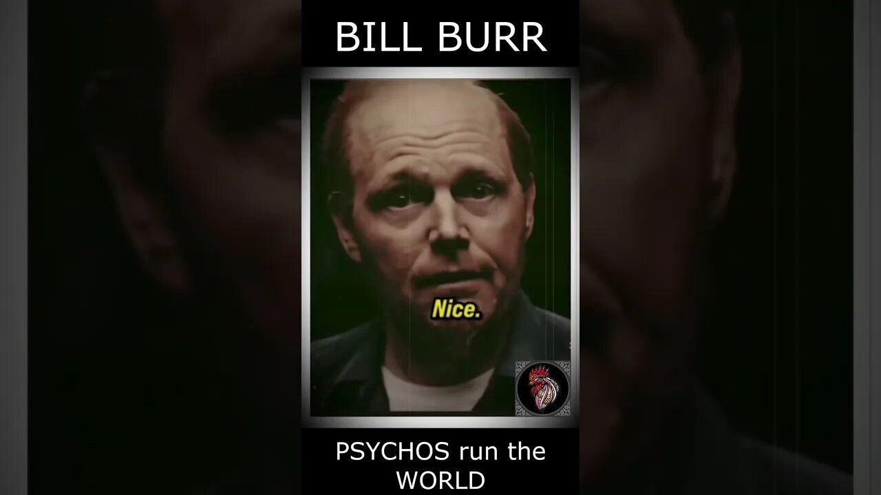 PSYCHOS run the WORLD - BILL BURR