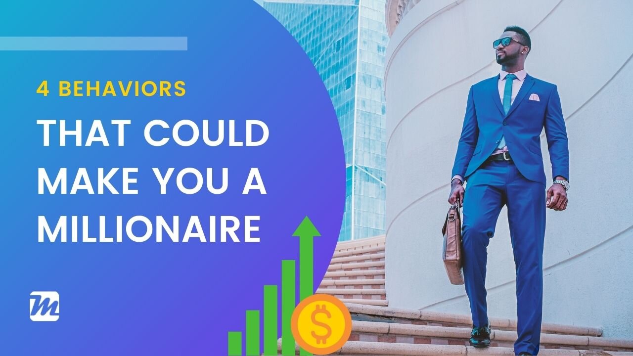 4 Behaviors That Could Make You a Millionaire