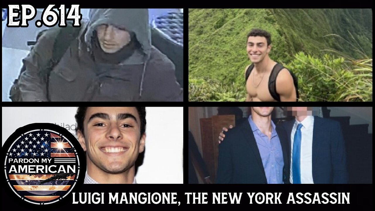 Luigi Mangione, The New York Assassin (Ep 614)