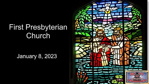 NCTV45 FIRST PRESBYTERIAN CHURCH SERVICE SUNDAY JANUARY 8 2023