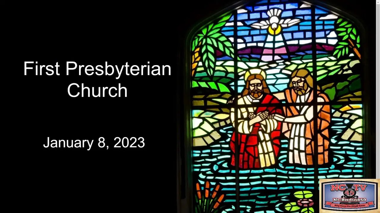 NCTV45 FIRST PRESBYTERIAN CHURCH SERVICE SUNDAY JANUARY 8 2023