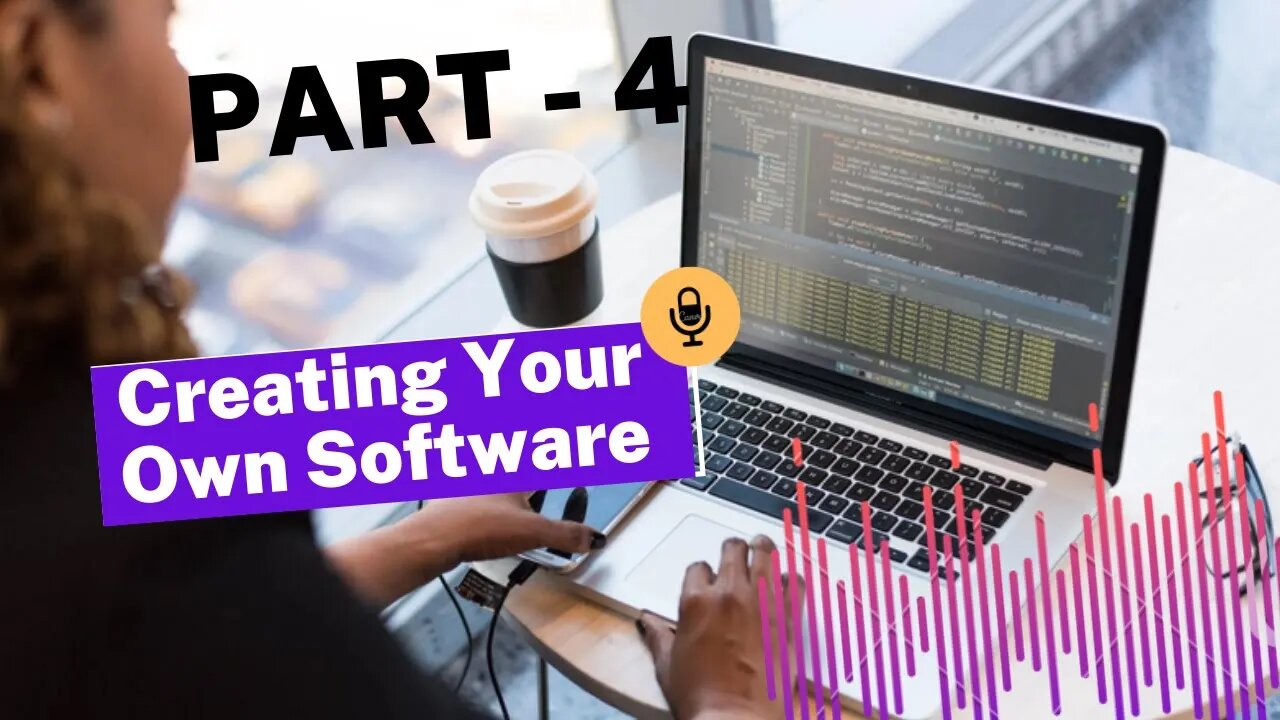 4 Creating Your Own Software ... PART - 4 ...FULL & FREE COURSE 2022