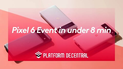 Google's Pixel 6 launch event in under 8 minutes