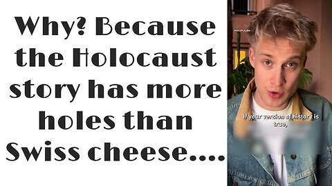 Why? Because the Holocaust story has more holes than Swiss cheese