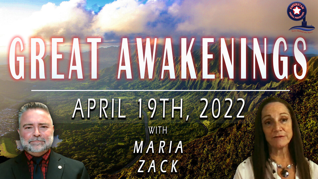 GREAT AWAKENINGS | April 19th, 2022