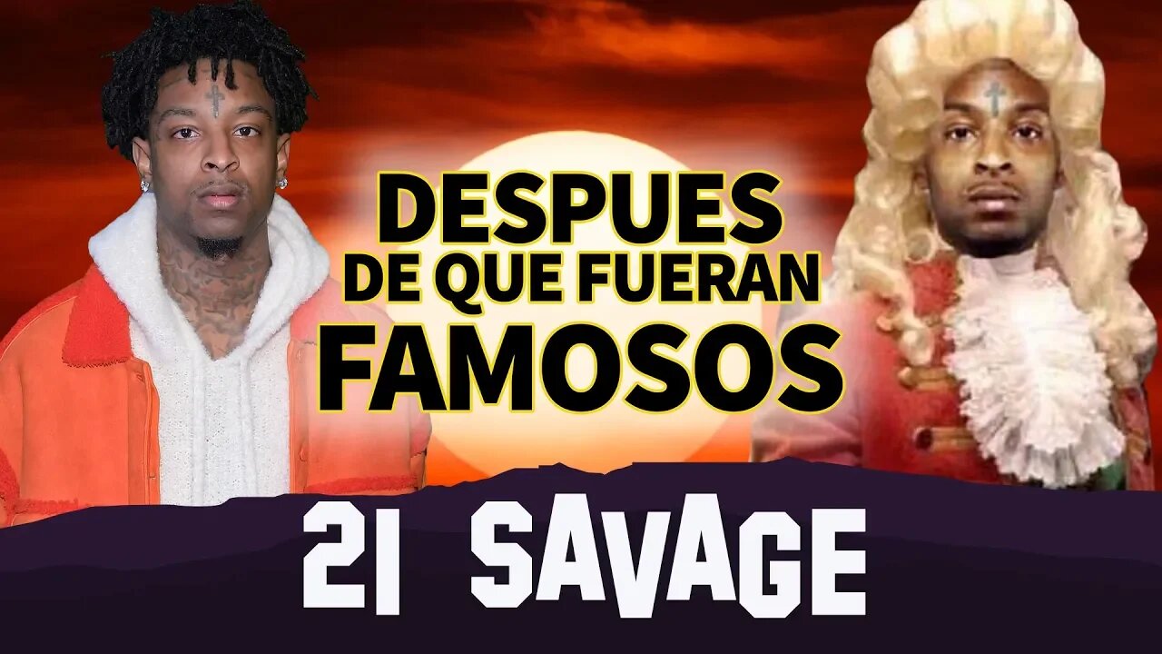 21 SAVAGE | Después De Que Fueran Famosos | ¿Deportado?