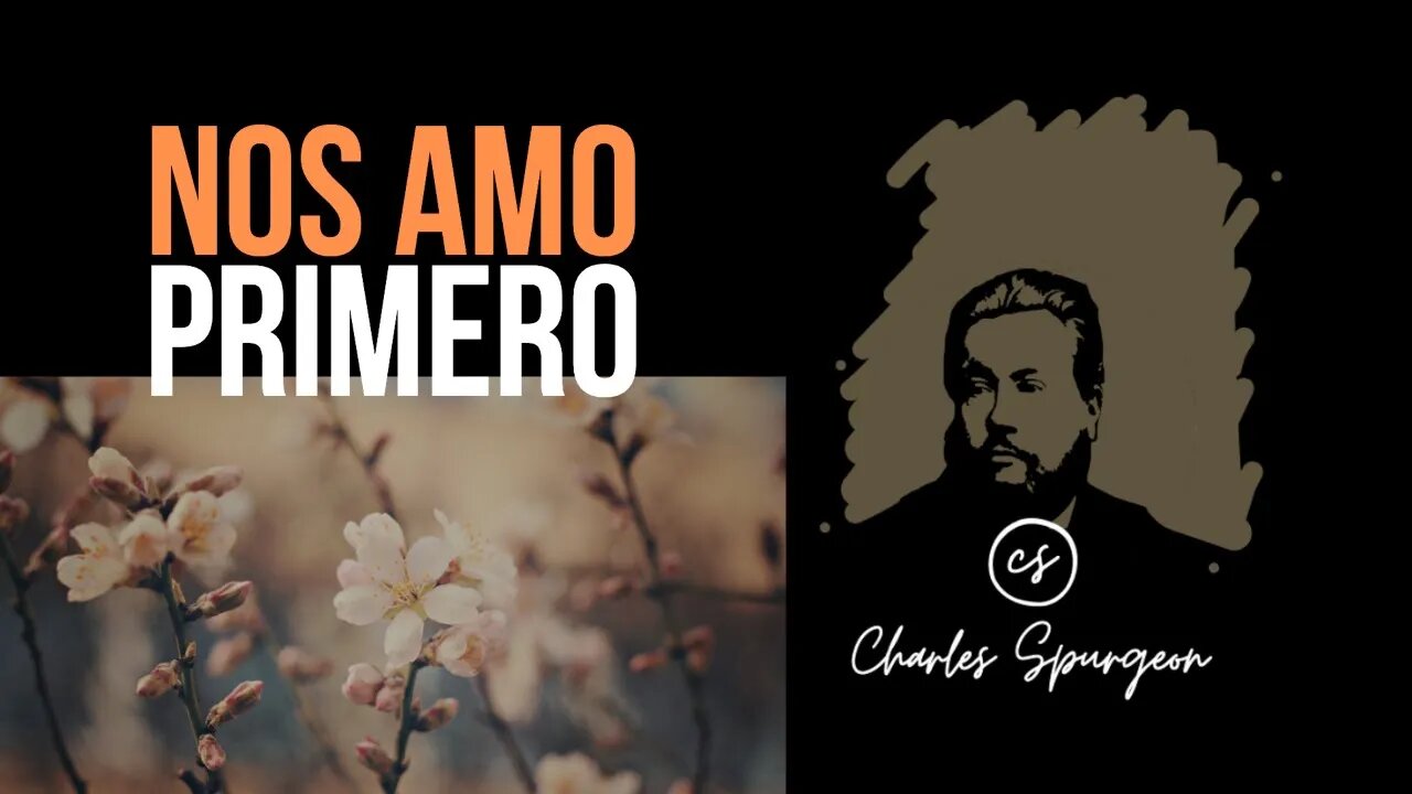 Nos amó primero (1 Juan 4:19) Devocional de hoy Charles Spurgeon