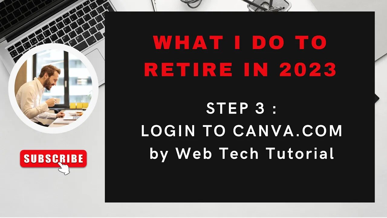 RETIRE IN 2023 : STEP 3 : LOGIN TO CANVA.COM