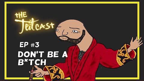 The Teit Cast Episode 3: Don’t be a b*tch