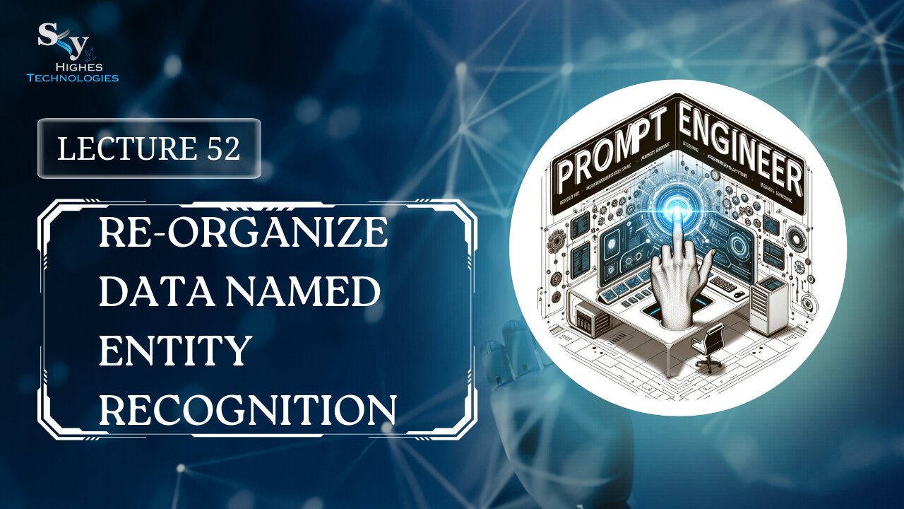 52. Re-Organize Data Named Entity Recognition | Skyhighes | Prompt Engineering