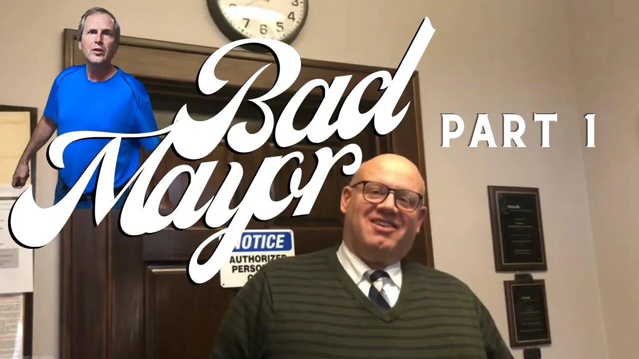 Bad Mayor Making Bad and Dangerous Decisions Part 1