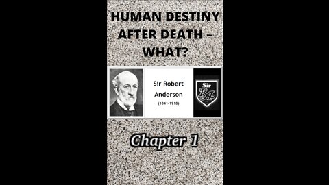 Human Destiny by Sir Robert Anderson. Chapter 1, THE QUESTION STATED