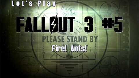 Let's Play Fallout 3: Fire! Ants! (#5)