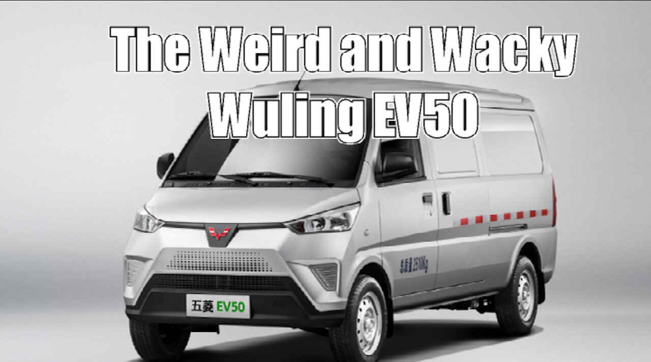 The Weird and Wacky Wuling EV50 EV vehicle News of the Bizarre