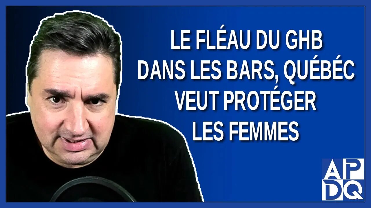 Le fléau du GHB dans les bars, Québec veut protéger les femmes. Dit Bonnardel