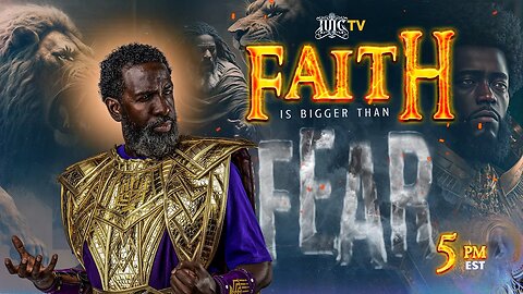 FAITH IS BIGGER THAN FEAR