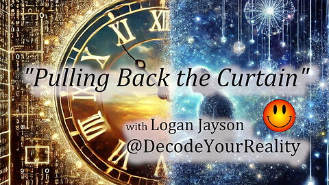 Pulling Back the Curtain with Logan Jayson @DecodeYourReality