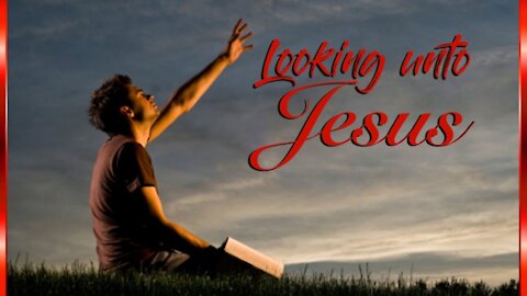 20200602 LOOKING UNTO JESUS (KRISTINA CRIVELLO)