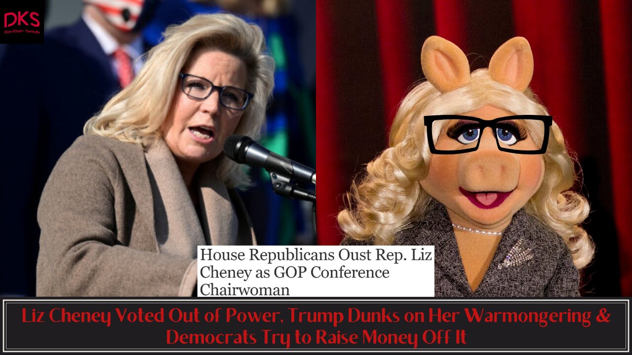 Liz Cheney Voted Out of Power, Trump Dunks on Her Warmongering & Democrats Try to Raise Money Off It