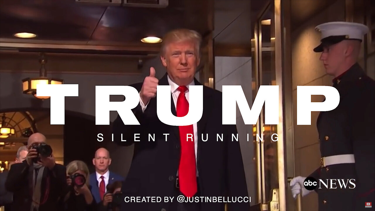 TRUMP ~ SILENT RUNNING By Justin Bellucci