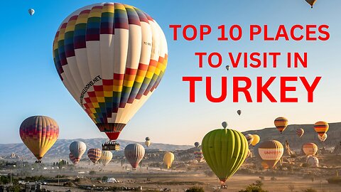 Top 10 Places To Visit In Turkey