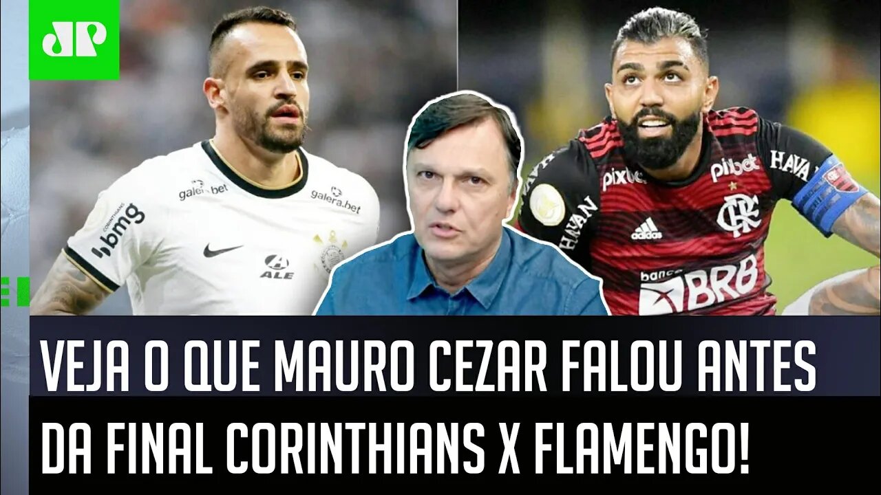 "Nessa FINAL Corinthians x Flamengo, EU TÔ CURIOSO para..." Mauro Cezar É SINCERO antes do JOGO!