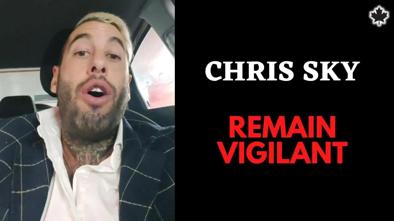 Chris Sky: REMAIN VIGILANT! They're Coming Back...