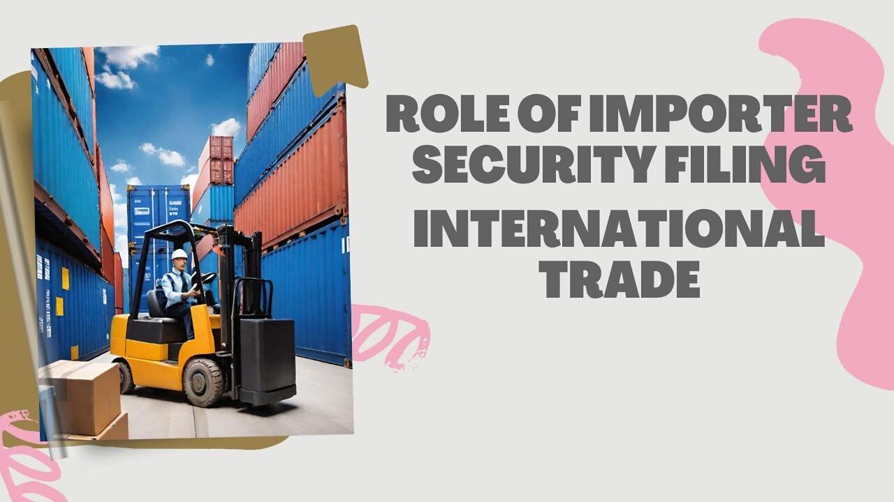 Decoding ISF: Exploring the Significance of Importer Security Filing in Global Trade