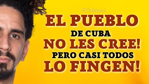 El pueblo de Cuba no les cree. Pero casi todos lo fingen.