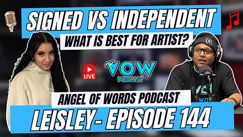 SHOCKING TRUTH ABOUT BEING SIGNED TO A MUSIC LABEL! LEISLEY- SINGER/MUSICIAN- AOW PODCAST EP 144