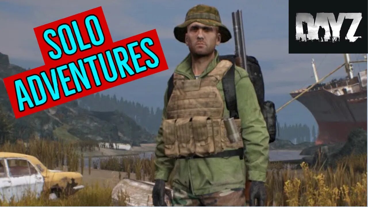 DayZ- Solo Adventures