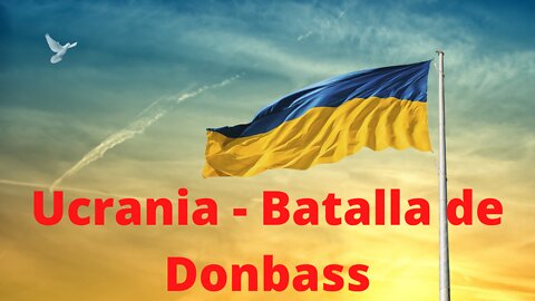 Preparativos de la batalla del Donbass en Ucrania. Mi opinión.