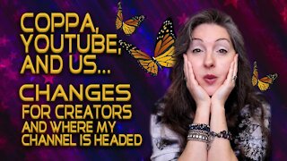 COPPA, YouTube, and Us: Changes For Creators, and Where My Channel is Headed