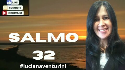 Salmo 32 Perdoaste o meu pecado #lucianaventurini #salmo