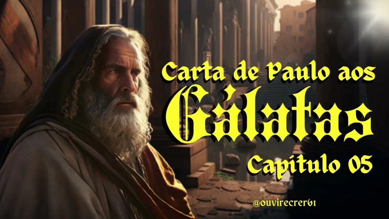 Gálatas 5 (Bíblia Sagrada) #54 Com legenda @ouvirecrer61 [Resumo do capítulo na descrição].