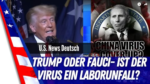 Dr. Fauci und der Virus aus dem Labor - Hat Donald Trump hat doch Recht gehabt?