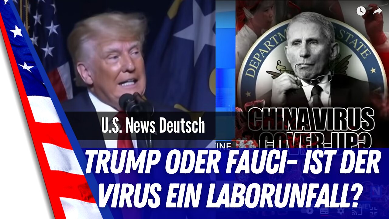 Dr. Fauci und der Virus aus dem Labor - Hat Donald Trump hat doch Recht gehabt?
