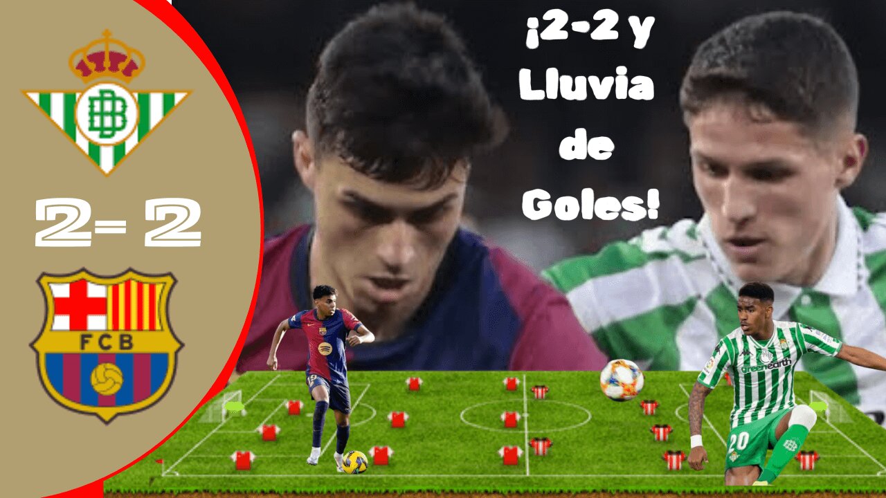 2-2 Goals Galore! Real Betis Vs Barcelona Full Highlights!