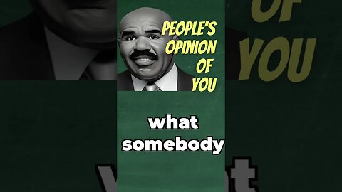 People’s Opinion of You - Steve Harvey