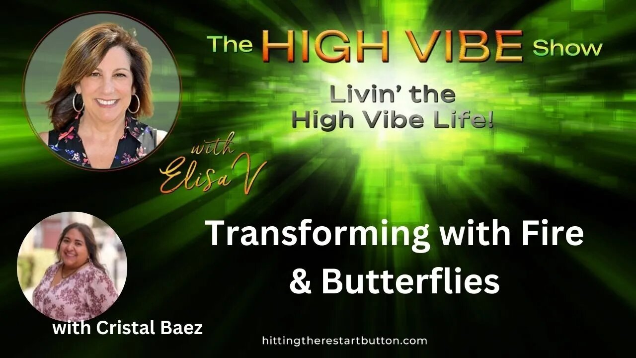 Transforming with Fire & Butterflies | The High Vibe Show with Elisa V