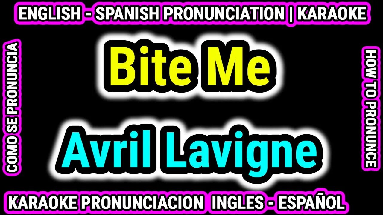 Bite Me | Avril Lavigne | Como hablar cantar con pronunciacion en ingles nativo español