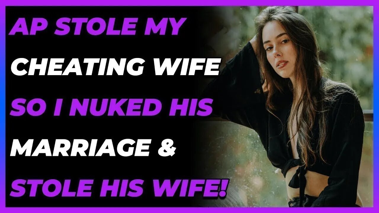 AP Stole My Cheating Wife So I NUKED His Marriage & STOLE His Wife! (Reddit Cheating)