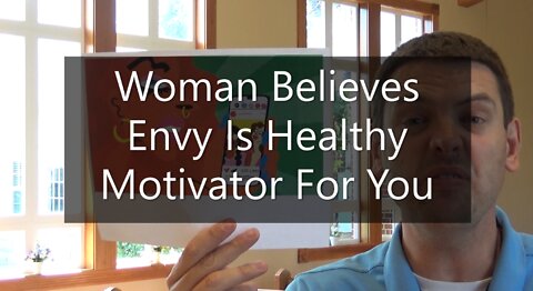 Woman Believes Envy Is Healthy For You